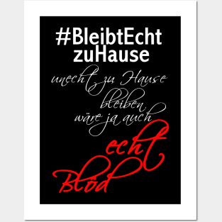 #bleibtechtzuhause unecht zu Hause bleiben wäre ja auch echt blöd Posters and Art